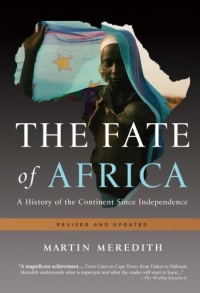 The Fate of Africa: A History of the Continent Since Independence The Fate of Africa: A History of the Continent Since Independence