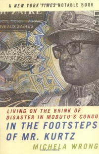 In the Footsteps of Mr. Kurtz: Living on the Brink of Disaster in Mobutu's Congo In the Footsteps of Mr. Kurtz: Living on the Brink of Disaster in Mobutu's Congo