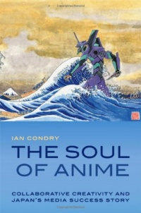 The Soul of Anime: Collaborative Creativity and Japan's Media Success Story (Experimental Futures) The Soul of Anime: Collaborative Creativity and Japan's Media Success Story (Experimental Futures)