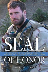 Seal of Honor: Operation Red Wings and the Life of Lt. Michael P. Murphy, USN Seal of Honor: Operation Red Wings and the Life of Lt. Michael P. Murphy, USN