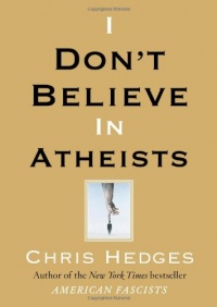 I Don't Believe in Atheists I Don't Believe in Atheists