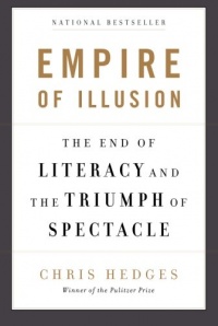 Empire of Illusion: The End of Literacy and the Triumph of Spectacle Empire of Illusion: The End of Literacy and the Triumph of Spectacle