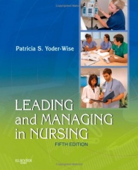Leading and Managing in Nursing, 5e Leading and Managing in Nursing, 5e
