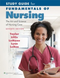 Study Guide for Fundamentals of Nursing: The Art and Science of Nursing Care Study Guide for Fundamentals of Nursing: The Art and Science of Nursing Care