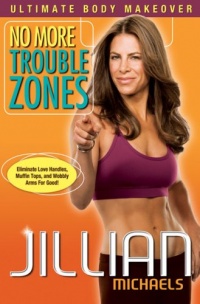 Jillian Michaels: No More Trouble Zones Jillian Michaels: No More Trouble Zones