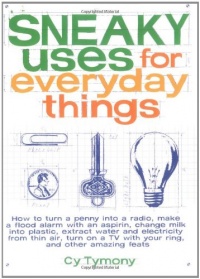 Sneaky Uses for Everyday Things Sneaky Uses for Everyday Things