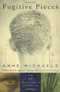 Fugitive Pieces: A Novel Fugitive Pieces: A Novel