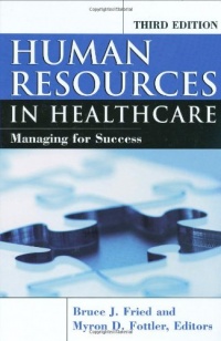 Human Resources In Healthcare: Managing for Success, Third Edition Human Resources In Healthcare: Managing for Success, Third Edition