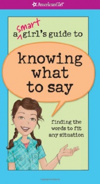 A Smart Girl's Guide to Knowing What to Say (American Girl (Quality)) A Smart Girl's Guide to Knowing What to Say (American Girl (Quality))