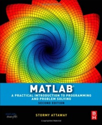 Matlab, Second Edition: A Practical Introduction to Programming and Problem Solving Matlab, Second Edition: A Practical Introduction to Programming and Problem Solving