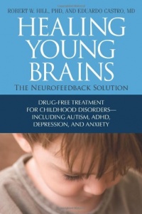 Healing Young Brains: The Neurofeedback Solution Healing Young Brains: The Neurofeedback Solution