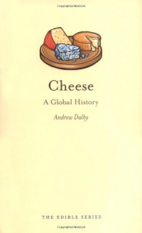 Cheese: A Global History (Reaktion Books - Edible) Cheese: A Global History (Reaktion Books - Edible)
