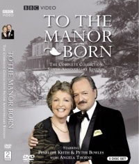To the Manor Born: The Complete Collection (Silver Anniversary Edition) To the Manor Born: The Complete Collection (Silver Anniversary Edition)