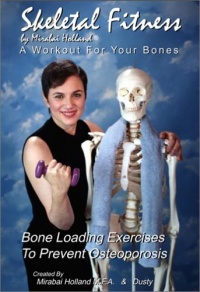 Skeletal Fitness by Mirabai Holland Osteoporosis Prevention Bone Loading and Strength Training Exercises:A Workout For Bones and Bone Health for Boomers, Seniors, and Beginners Skeletal Fitness by Mirabai Holland Osteoporosis Prevention Bone Loading and Strength Training Exercises:A Workout For Bones and Bone Health for Boomers, Seniors, and Beginners