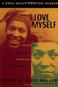 I Love Myself When I Am Laughing... And Then Again: A Zora Neale Hurston Reader I Love Myself When I Am Laughing... And Then Again: A Zora Neale Hurston Reader