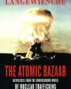 The Atomic Bazaar: Dispatches from the Underground World of Nuclear Trafficking