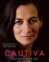 Cautiva (Captive): Testimonio de un secuestro (Spanish Edition)