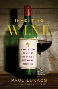 Inventing Wine: A New History of One of the World's Most Ancient Pleasures Inventing Wine: A New History of One of the World's Most Ancient Pleasures