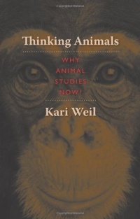 Thinking Animals: Why Animal Studies Now? Thinking Animals: Why Animal Studies Now?