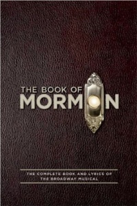The Book of Mormon Script Book: The Complete Book and Lyrics of the Broadway Musical The Book of Mormon Script Book: The Complete Book and Lyrics of the Broadway Musical