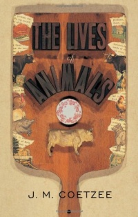 The Lives of Animals (The University Center for Human Values Series) The Lives of Animals (The University Center for Human Values Series)