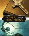 Powers and Dominions: Angels, Demons and Spiritual Warfare