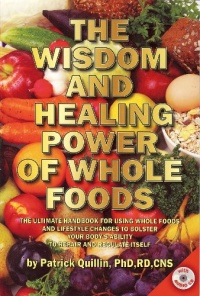 Wisdom and Healing Power of Whole Foods, The Wisdom and Healing Power of Whole Foods, The