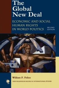 The Global New Deal: Economic and Social Human Rights in World Politics (New Millennium Books in International Studies) The Global New Deal: Economic and Social Human Rights in World Politics (New Millennium Books in International Studies)