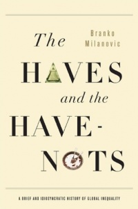 The Haves and the Have-Nots: A Brief and Idiosyncratic History of Global Inequality The Haves and the Have-Nots: A Brief and Idiosyncratic History of Global Inequality