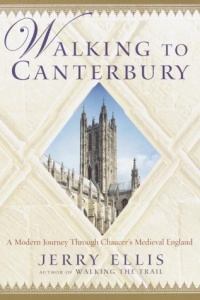 Walking to Canterbury: A Modern Journey Through Chaucer's Medieval England Walking to Canterbury: A Modern Journey Through Chaucer's Medieval England