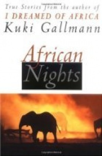 African Nights: True Stories from the Author of I Dreamed of Africa African Nights: True Stories from the Author of I Dreamed of Africa