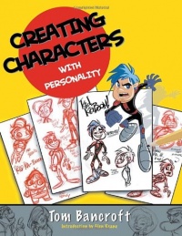 Creating Characters with Personality: For Film, TV, Animation, Video Games, and Graphic Novels Creating Characters with Personality: For Film, TV, Animation, Video Games, and Graphic Novels
