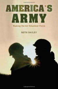 America's Army: Making the All-Volunteer Force America's Army: Making the All-Volunteer Force