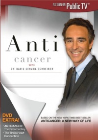 Anti Cancer With Dr David Servan-Schreiber Anti Cancer With Dr David Servan-Schreiber