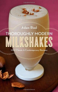 Thoroughly Modern Milkshakes Thoroughly Modern Milkshakes