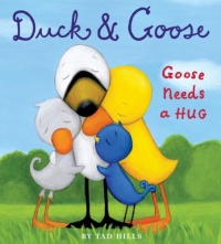 Duck & Goose, Goose Needs a Hug Duck & Goose, Goose Needs a Hug