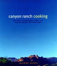 Canyon Ranch Cooking: Bringing The Spa Home Canyon Ranch Cooking: Bringing The Spa Home