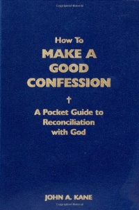 How to Make a Good Confession: A Pocket Guide to Reconciliation with God How to Make a Good Confession: A Pocket Guide to Reconciliation with God