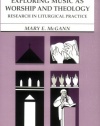 Exploring Music as Worship and Theology: An Interdisciplinary Method for Studying Liturgical Practice (American Essays in Liturgy series)