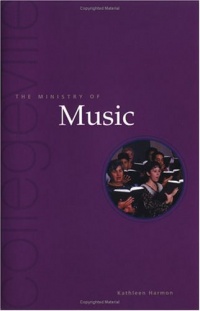 The Ministry of Music: Singing the Paschal Mystery (Collegeville Ministry Series) The Ministry of Music: Singing the Paschal Mystery (Collegeville Ministry Series)