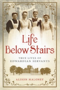 Life Below Stairs: True Lives of Edwardian Servants