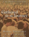 Gathered for the Journey: Moral Theology in Catholic Perspective