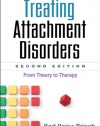 Treating Attachment Disorders, Second Edition: From Theory to Therapy