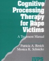 Cognitive Processing Therapy for Rape Victims: A Treatment Manual (Interpersonal Violence: The Practice Series)