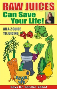 Raw Juices Can Save Your Life: An A-Z Guide to Juicing. Raw Juices Can Save Your Life: An A-Z Guide to Juicing.