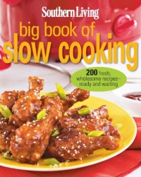 Southern Living Big Book of Slow Cooking: 200 fresh, wholesome recipes -- ready and waiting Southern Living Big Book of Slow Cooking: 200 fresh, wholesome recipes -- ready and waiting