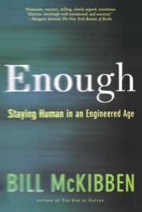 Enough: Staying Human in an Engineered Age Enough: Staying Human in an Engineered Age