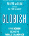Globish: How English Became the World's Language