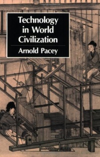 Technology in World Civilization: A Thousand-Year History Technology in World Civilization: A Thousand-Year History