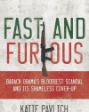 Fast and Furious: Barack Obama's Bloodiest Scandal and the Shameless Cover-Up